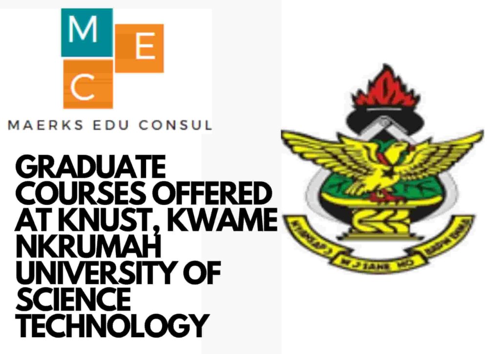 GRADUATE COURSES OFFERED AT KNUST, KWAME NKRUMAH UNIVERSITY OF SCIENCE